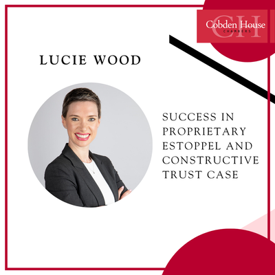 Lucie Wood Success in Proprietary Estoppel and Constructive Trust Case.