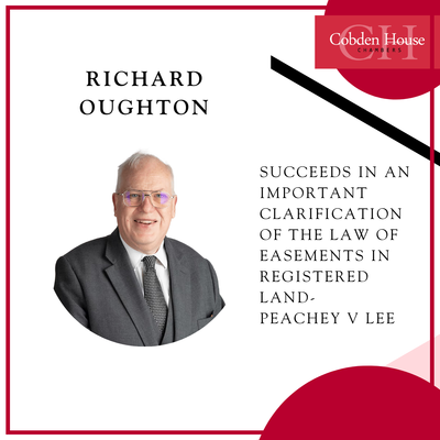 Richard Oughton Succeeds in an Important Clarification of the Law of Easements in Registered Land - Peachey v Lee Applies Under the Land Registration Act 2002