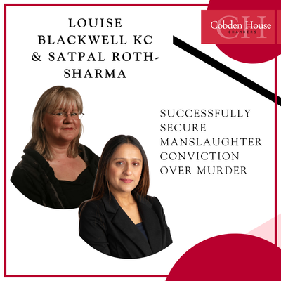 Louise Blackwell KC and Satpal Roth-Sharma Secure Manslaughter Conviction in Leeds Trial